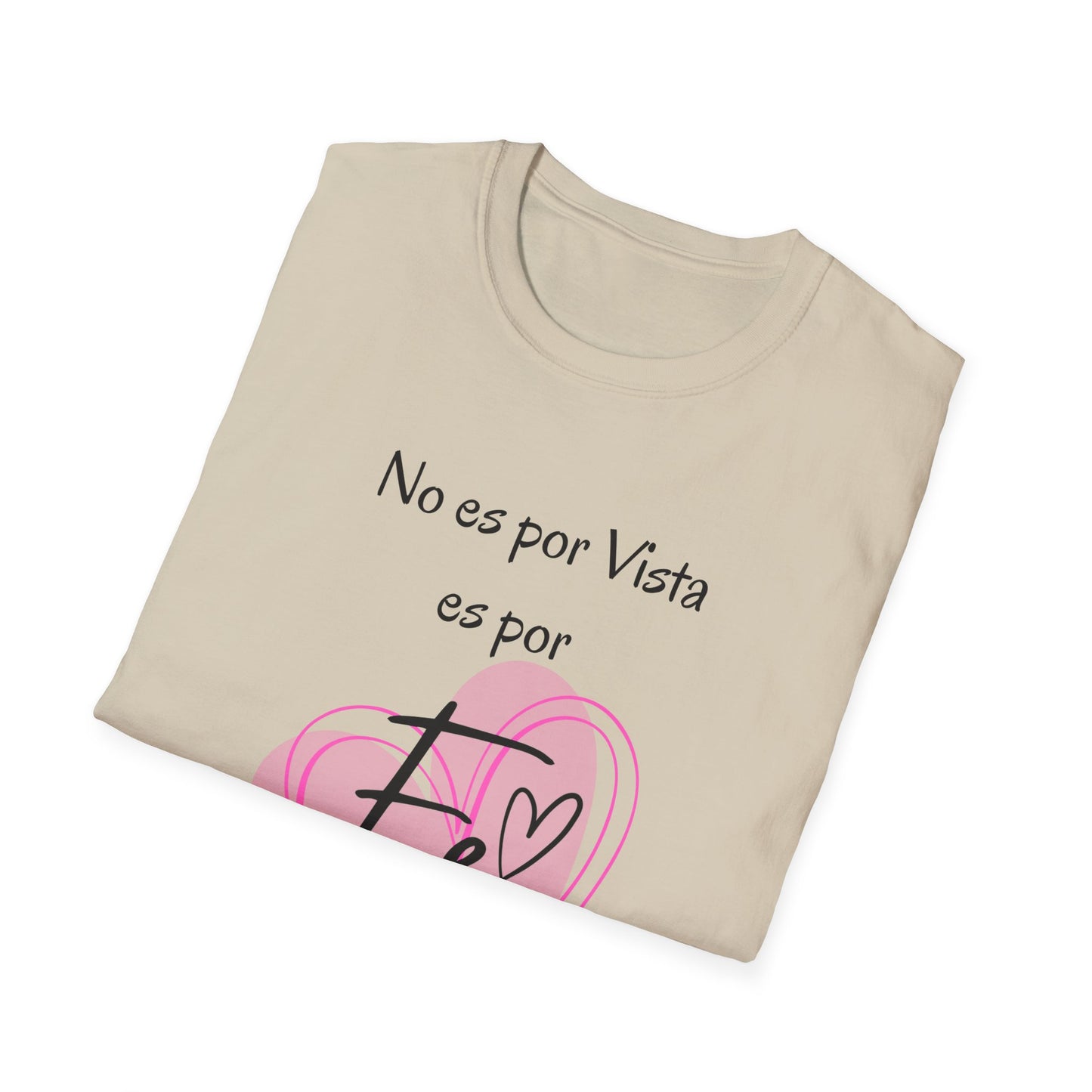 No es por Vista es por Fe Unisex Softstyle T-Shirt - Inspirational Pink Tee