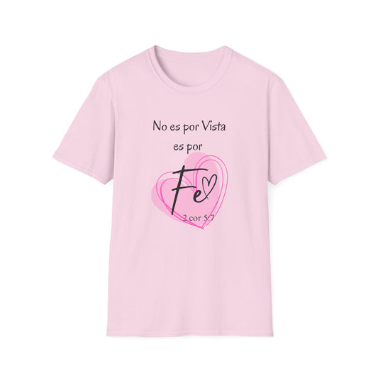 No es por Vista es por Fe Unisex Softstyle T-Shirt - Inspirational Pink Tee