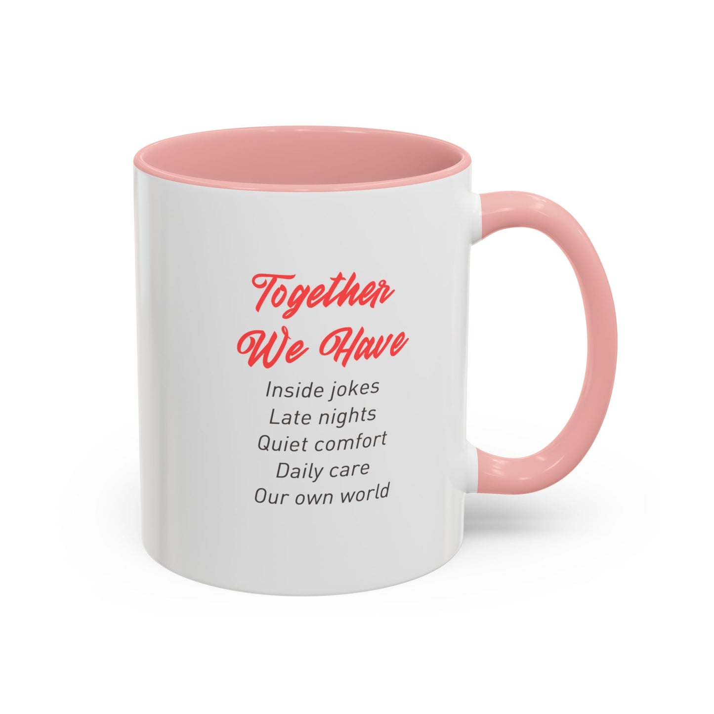 Coffee Mug — "Together We Have" Romantic Couples Mug (Pink Accent)