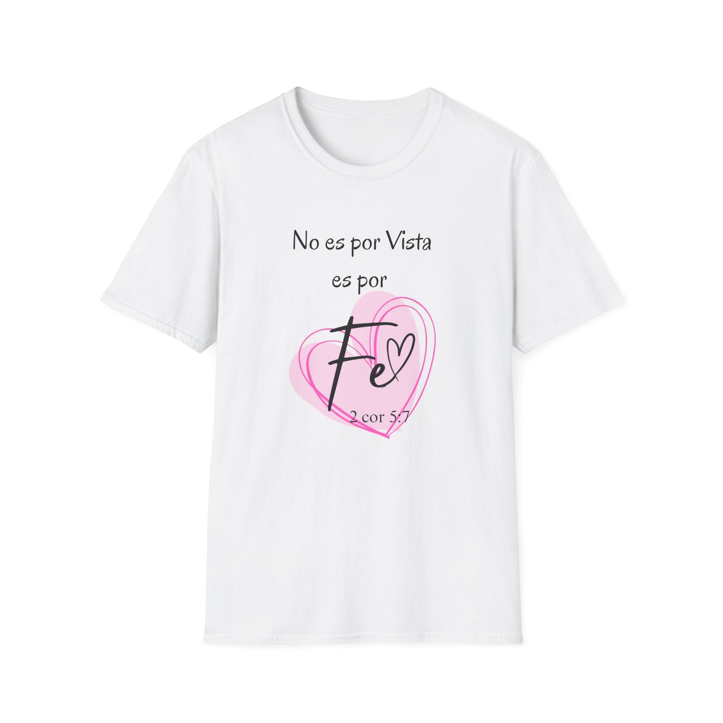 No es por Vista es por Fe Unisex Softstyle T-Shirt - Inspirational Pink Tee