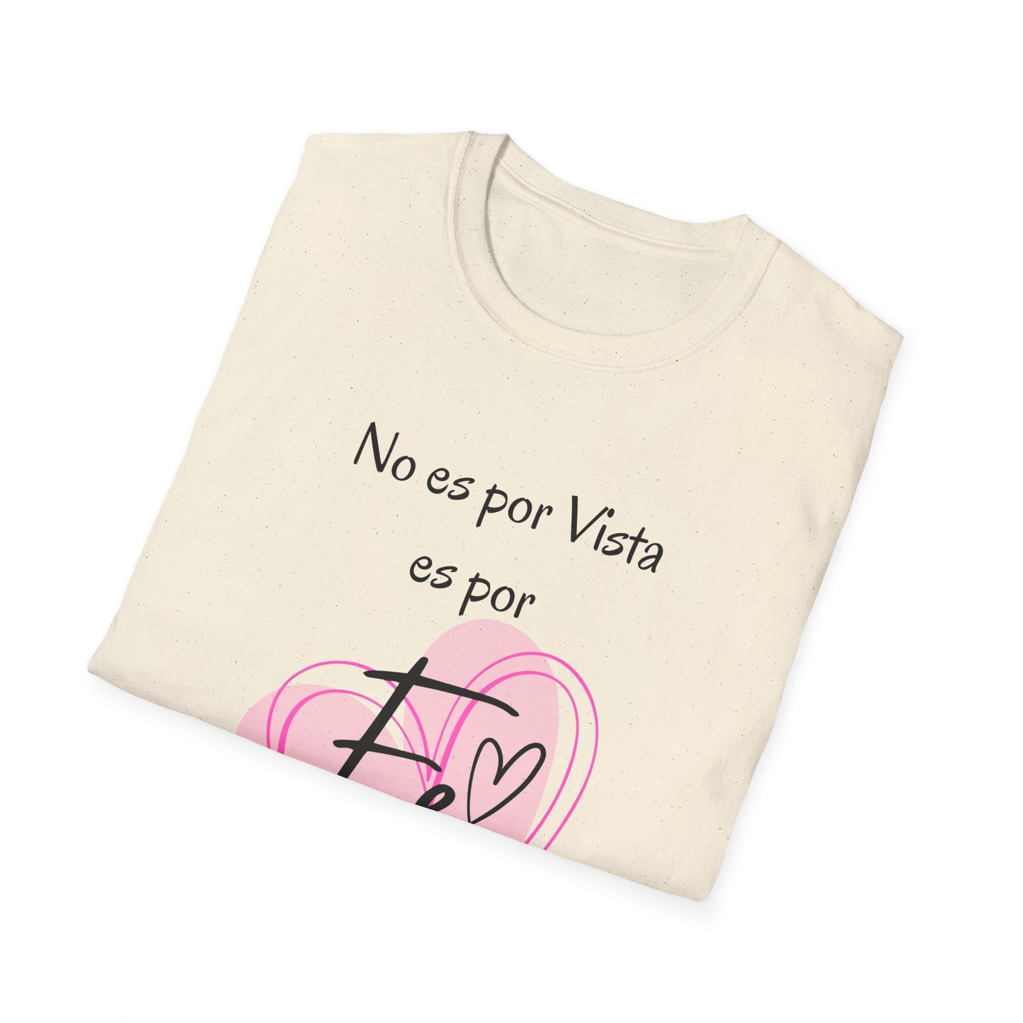 No es por Vista es por Fe Unisex Softstyle T-Shirt - Inspirational Pink Tee