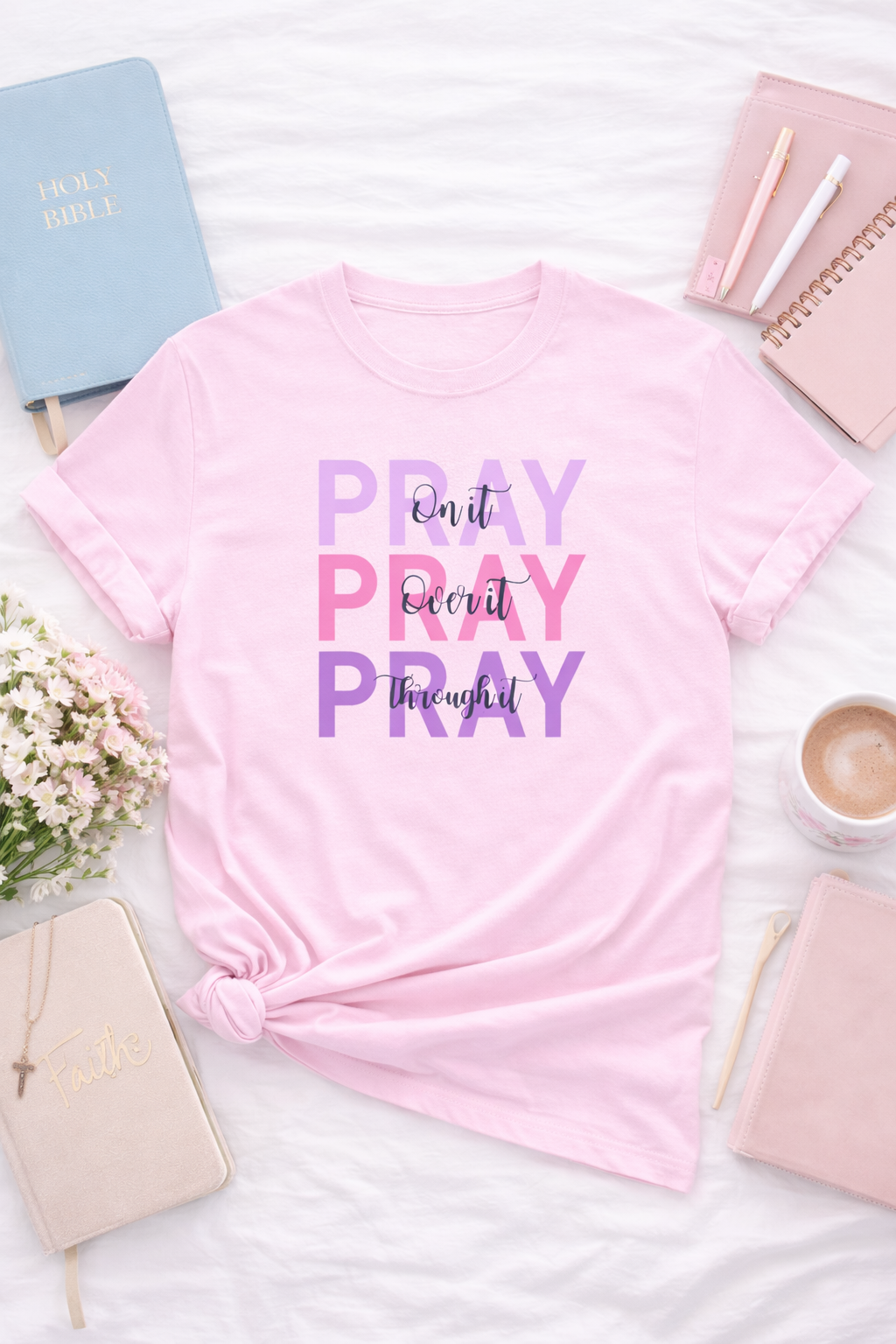 Camiseta Cristiana Pray On It – Pray Over It – Pray Through It | T-Shirt Mujer de Fe